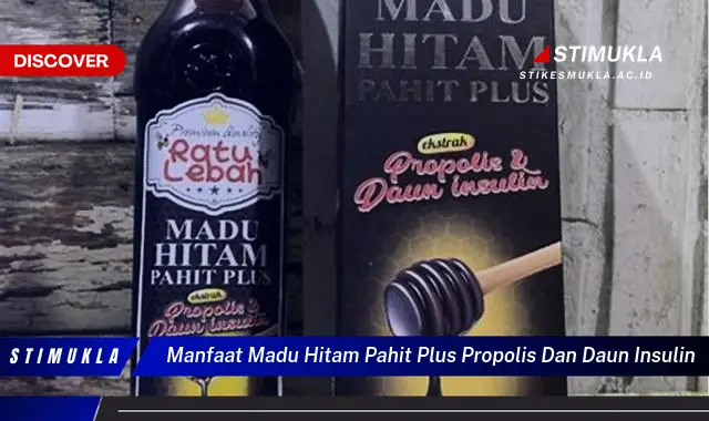manfaat madu hitam pahit plus propolis dan daun insulin manfaat madu hitam pahit plus propolis dan daun insulin